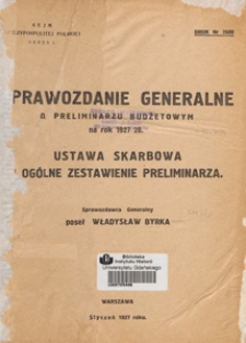 Sprawozdanie generalne o preliminarzu budżetowym na rok 1927/28 : ustawa skarbowa i ogólne zestawienie preliminarza