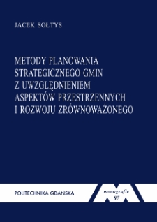 Metody planowania strategicznego rozwoju gmin z uwzglądnieniem aspektów przestrzennych i rozwoju zrównoważonego