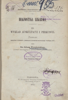 Diagnostyka lekarska. [Cz. 2], Wykład auskultacyi i perkussyi /