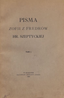 Pisma Zofii z Fredr&oacute;w hr. Szeptyckiej. T. 1