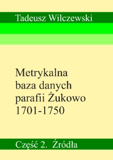 Metrykalna baza danych parafii Żukowo 1701-1750. Część 2. Źr&oacute;dła