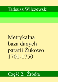 Metrykalna baza danych parafii Żukowo 1701-1750. Część 2. Źródła