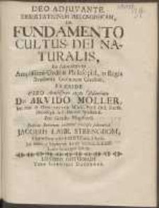 Dissertationem Philosophicam, De Fundamento Cultus Dei Naturalis : [...] in Regia Academia Gothorum Carolina
