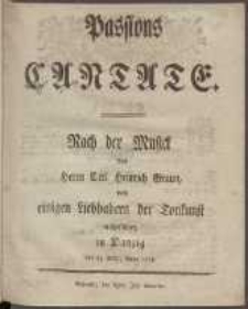 Passions Cantate : Nach der Musick des Herrn Carl Heinrich Graun, von einigen Liebhabern der Tonkunst aufgefuehret in Danzig [...]