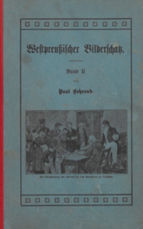 Westpreussischer Bilderschatz : Einzeldarstellungen aus der Geschichte der westpreussischen Heimat. Bd. 2