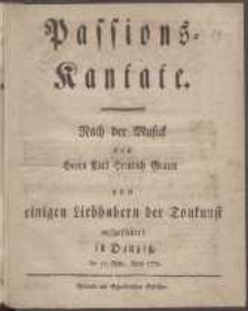Passions-Kantate : Nach der Musick des Herrn Carl Heinrich Graun [...] aufgeführet in Danzig, den 15. April, Anno 1778