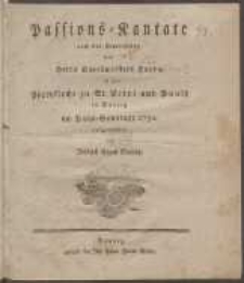 Passions-Kantate : nach der Komposition des Herrn Kapellmeisters Haydn [Joseph], in der Pfarrkirche zu St. Petri und Pauli in Danzig am Psalm-Sonntage 1791