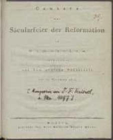 Cantate zur Säcularfeier der Reformation im Gymnasium aufgeführt auf dem grossen Rathssaale den 10. November 1817