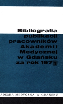 Bibliografia Publikacji Pracowników Akademii Medycznej w Gdańsku za rok 1971