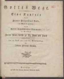 Gottes Wege : Eine Kantate von Herrn Präpositus [Heinrich Julius] Tode