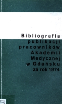 Bibliografia Publikacji Pracowników Akademii Medycznej w Gdańsku za rok 1974