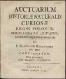 Auctuarium Historiæ Naturalis Curiosæ Regni Poloniæ, Magni Ducatus Litvaniæ, Annexarumque Provinciarum /