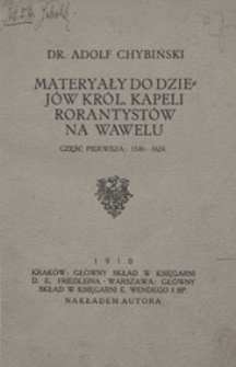 Materyały do dziejów Król[ewskiej] Kapeli Rorantystów na Wawelu. Cz.1, 1540-1624 /