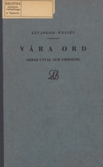 Våra ord : deras uttal och ursprung : populär etymologisk ordbok