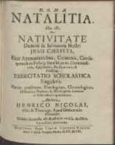 Natalitia : Hoc est, De Nativitate Domini & Salvatoris Nostri Jesu Christi [...] Exercitatio Scholastica Singularis [...]