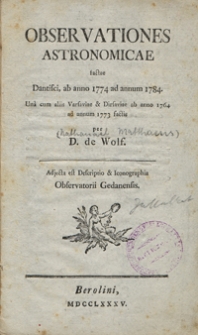 Observationes astronomicae factae Dantisci, ab anno 1774 ad annum 1784. Una cum aliis Varsaviae & Dirsaviae ab anno 1764 ad annum 1773 factis