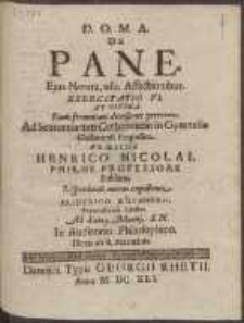 De Pane Ejus Natura, usu, Affectionibus. Exercitatio VI Et Vltima. Panis fermentati divisiones pertexens. Ad Sententiarum Collationem in Gymnasio Gedanensi Proposita. Pr&aelig;side Henrico Nicolai. Philos. Professore