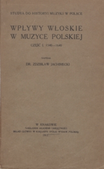 Wpływy włoskie w muzyce polskiej. cz.1, 1540-1640