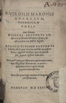 P[ublii] Virgilii Maronis Bvcolica ; Georgica, & &AElig;neis nunc demum Nicolai Erythr&aelig;i I. C. opera in pristinam lectionem restituta, & ad rationem eius Indicis digesta [...]