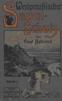 Westpreußischer Sagenschatz : eine Auswahl der schönsten Heimatsagen : der Jugend. Bd. 1