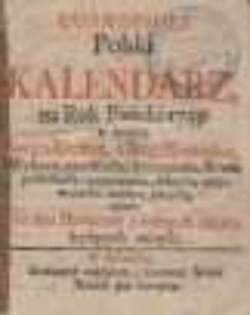 Cosmophili Polski Kalendarz, na Rok Pański [...], w ktorym Swięta Roczne, i Biegi Niebieskie, Wybory, czas Siańia, Szczepieńia, Krwie puszczańia, purgowańia, lekarstw zażywańia &c. należytą pilnośćią opisane [...] [1752]
