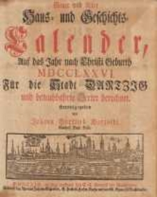 Neuer und Alter Haus- und Geschichts-Calender, Auf das Jahr nach Christi Geburth [...] : F&uuml;r die Stadt Dantzig und benachbahrte Oerter berechnet 1776