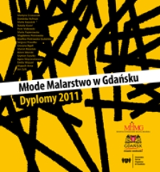 Młode malarstwo w Gdańsku : dyplomy 2011