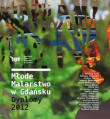 Młode malarstwo w Gdańsku : dyplomy 2012