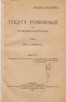 Teksty pomorskie czyli słowińsko-kaszubskie. Z. 2, Pomorszczyzna południowa: A. Kaszubszczyzna Południowa, B. Dyalekty przejściowe kaszubsko-zaborskie / zebrał F. Lorentz