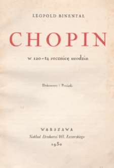 Chopin : w 120-tą rocznicę urodzin : dokumenty i pamiątki / Leopold Binental