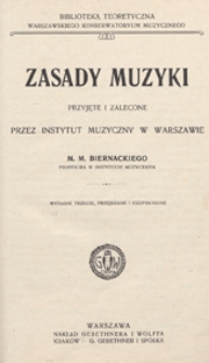Zasady muzyki przyjęte i zalecone przez Instytut Muzyczny w Warszawie. - Wyd. 3 przejrz. i uzup