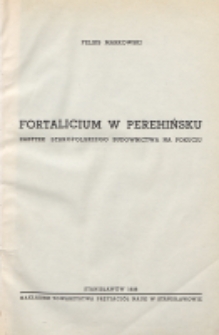 Fortalicium w Perehińsku : zabytek staropolskiego budownictwa na Pokuciu