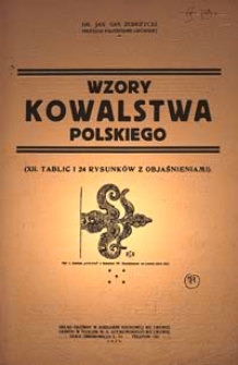 Wzory kowalstwa polskiego : [wzory i przykłady polskiej sztuki dawnej odkówania i wykówania]