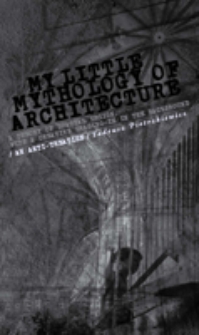 My little mythology of architecture a theory of spatial design, with a creative imaging - in the background (an anti-treatise).