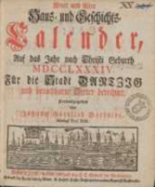 Neuer und Alter Haus- und Geschichts-Calender, Auf das Jahr nach Christi Geburth [...] : F&uuml;r die Stadt Dantzig und benachbahrte Oerter berechnet 1784