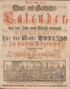 Neuer und Alter Haus- und Geschichts-Calender, Auf das Jahr nach Christi Geburth [...] : F&uuml;r die Stadt Dantzig und benachbahrte Oerter berechnet 1782