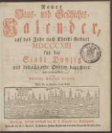 Neuer und Alter Haus- und Geschichts-Kalender, auf das Jahr nach Christi Geburth [...] Für die Stadt Danzig und benachbarte Oerter berechnet 1813