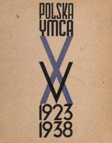 Polska YMCA - Związek Młodzieży Chrześcijańskiej : 1923 - 8.XII - 1938