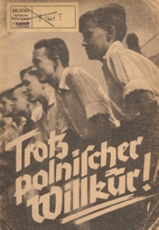 Trotz polnischer Willk&uuml;r : aus Arbeit und Kampf der volksdeutschen Jugend im ehemaligen Polen