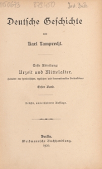 Deutsche Geschichte. 1. Abt, Urzeit und Mittelalter : Zeitalter des symbolischen, typischen und konventionellen Seelenlebens. 1. Bd.