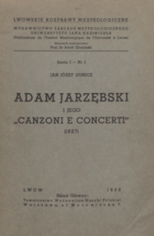 Adam Jarzębski i jego "Canzoni e concerti" (1627) / Jan J&oacute;zef Dunicz ; [przedm. Adolf Chybiński]