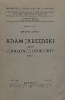 Adam Jarzębski i jego "Canzoni e concerti" (1627) / Jan Józef Dunicz ; [przedm. Adolf Chybiński]