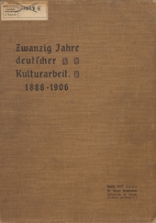 Zwanzig Jahre deutscher Kulturarbeit : T&auml;tigkeit und Aufgaben neupreussischer Kolonisation in Westpreu&szlig;en und Posen