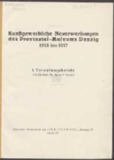 Kunstgewerbliche Neuerwerbungen des Provinzial-Museums Danzig 1913 bis 1917 : Verwaltungsbericht. 1