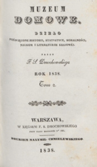 Muzeum Domowe : dzieło poświęcone historyi, statystyce, moralności, naukom i literaturze krajowej, 1838, T. 2