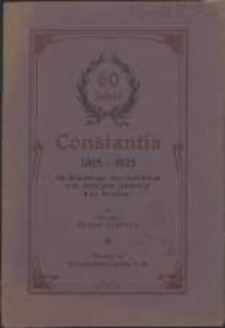 Sechzig Jahre Constantia 1865-1925 : ein Erinnerungs- und Gedenkblatt zum sechzigsten Jahrestage ihres Bestehens