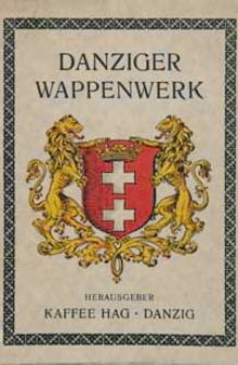 Danziger Wappenwerk : das Wappen der Freien Stadt Danzig