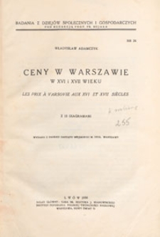 Ceny w Warszawie w XVI i XVII wieku = Les prix à Varsovie aux XVI et XVII siècles