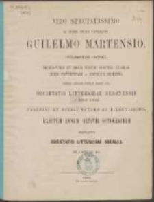 Viro spectatissimo [...] Guilelmo Martensio [...] Societatis Litterariae Gedanensis a primis initiis praesuli [...] exactum annum aetatis octogesimum gratulantur Societatis Litterariae Sodales die 8. Februarii 1875