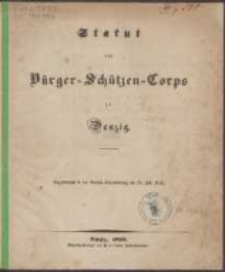 Statut des Bürger-Schützen-Corps zu Danzig : angenommen in der General-Versammlung am 24. Juli 1849.